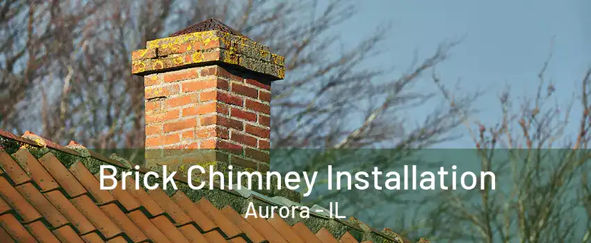 Brick Chimney Installation Aurora - IL