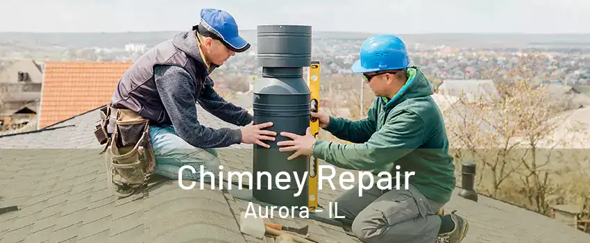 Chimney Repair Aurora - IL