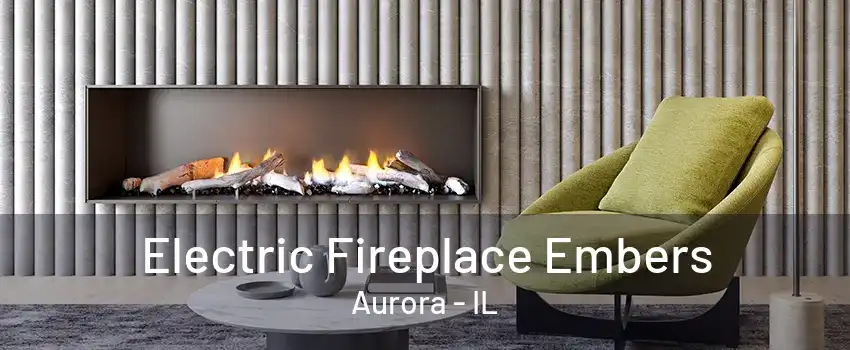 Electric Fireplace Embers Aurora - IL