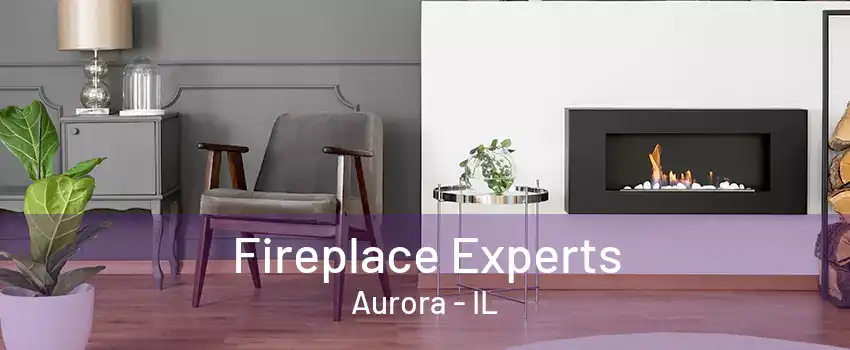 Fireplace Experts Aurora - IL