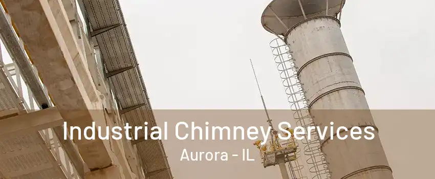 Industrial Chimney Services Aurora - IL