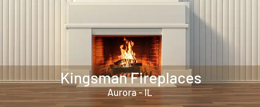 Kingsman Fireplaces Aurora - IL